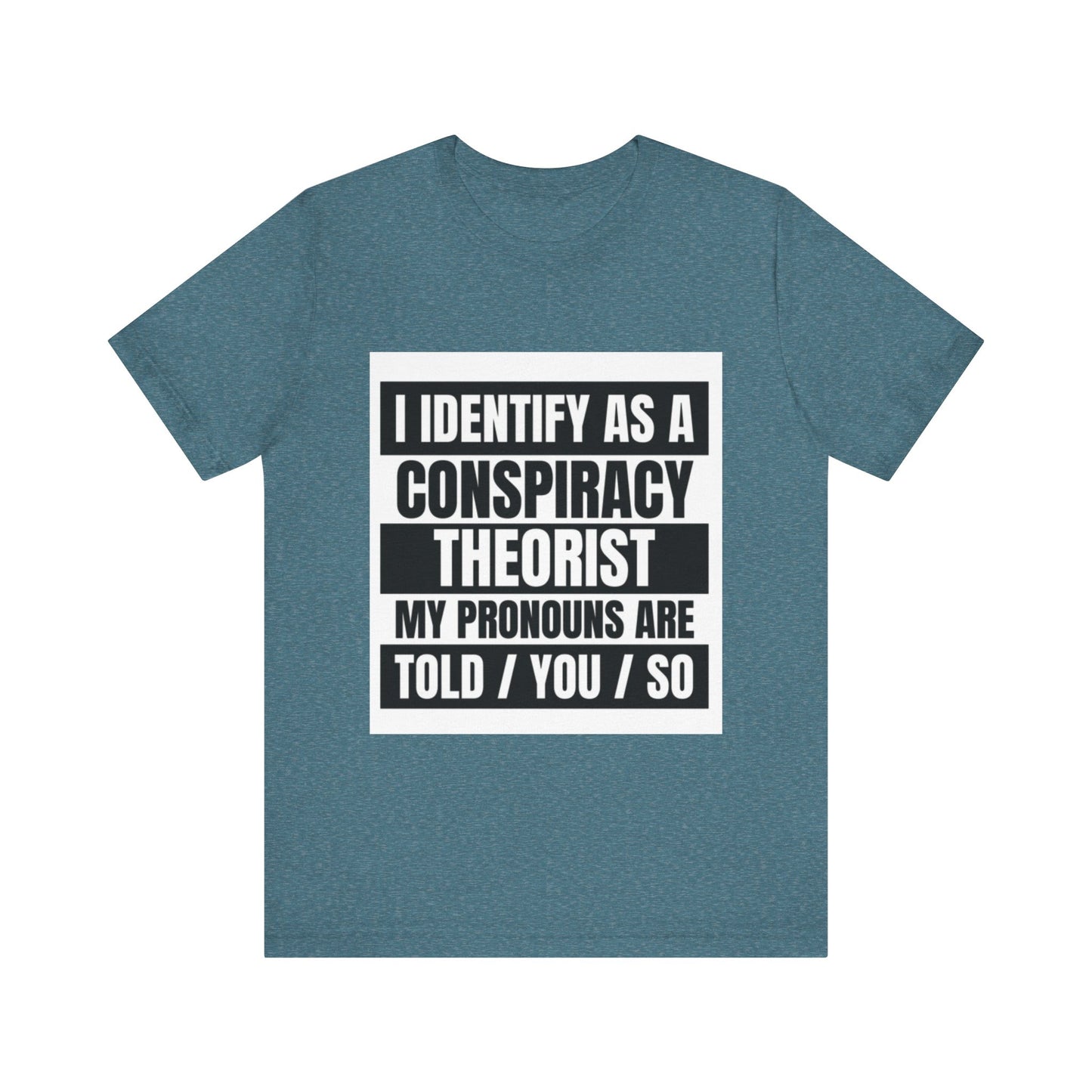 Conspiracy Theorist Tee, Funny Graphic T-Shirt, Unisex Short Sleeve, Humorous Gift, Casual Wear, Unique Statement Shirt