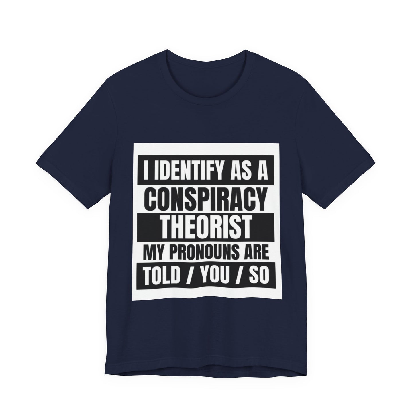 Conspiracy Theorist Tee, Funny Graphic T-Shirt, Unisex Short Sleeve, Humorous Gift, Casual Wear, Unique Statement Shirt