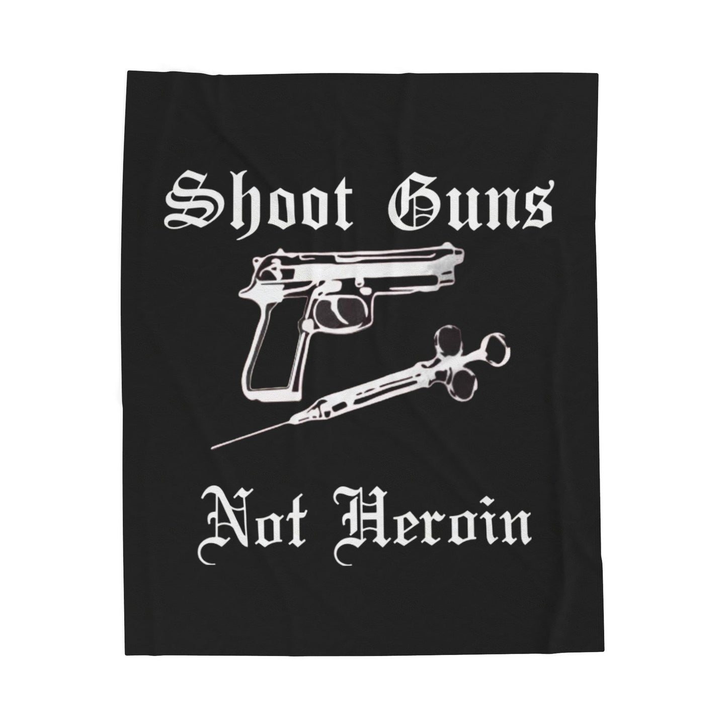 Shoot Guns Not Heroin π Blanket Anti Drug Addiction Recovery Sobriety Soft Plush Blanket
