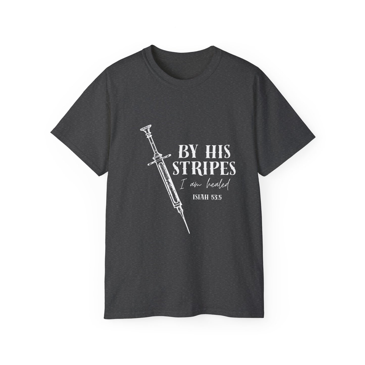 By His Stripes I Am Healed Tee, Syringe Ex Addict Christian Redemption Shirt