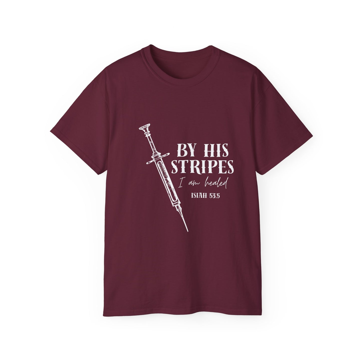By His Stripes I Am Healed Tee, Syringe Ex Addict Christian Redemption Shirt