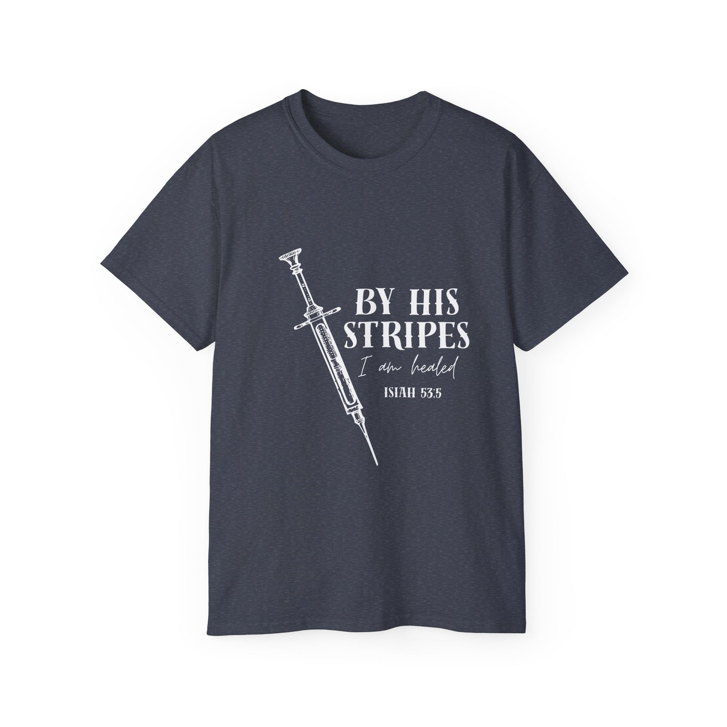 By His Stripes I Am Healed Tee, Syringe Ex Addict Christian Redemption Shirt