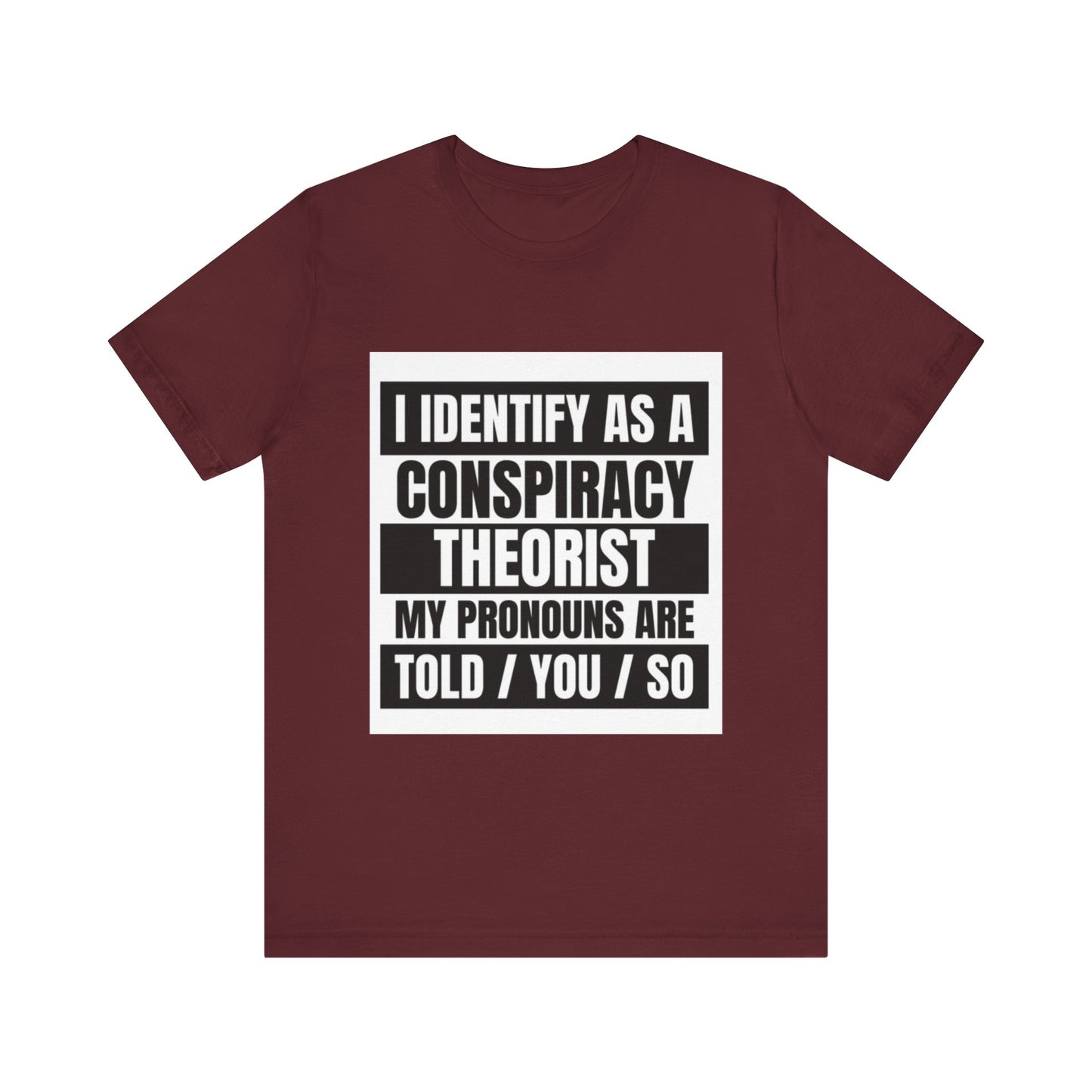 Conspiracy Theorist Tee, Funny Graphic T-Shirt, Unisex Short Sleeve, Humorous Gift, Casual Wear, Unique Statement Shirt