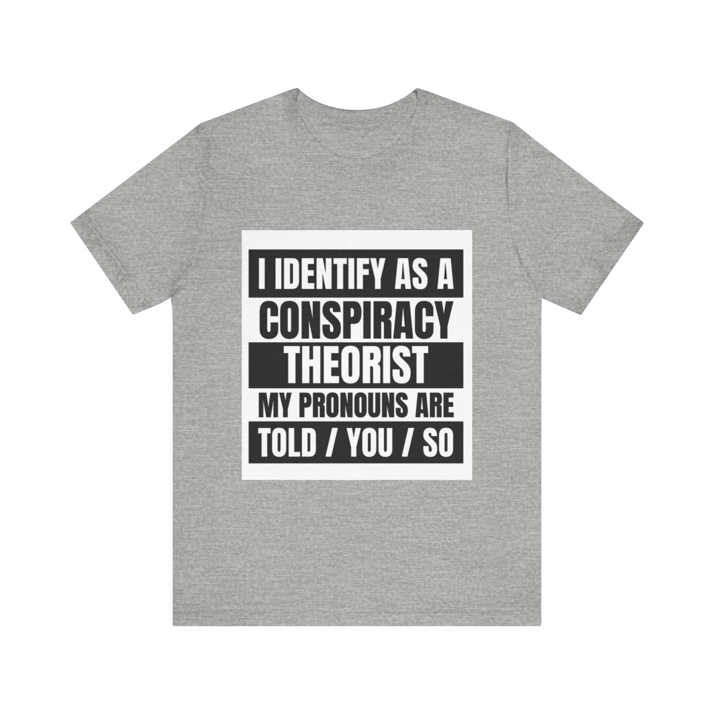 Conspiracy Theorist Tee, Funny Graphic T-Shirt, Unisex Short Sleeve, Humorous Gift, Casual Wear, Unique Statement Shirt