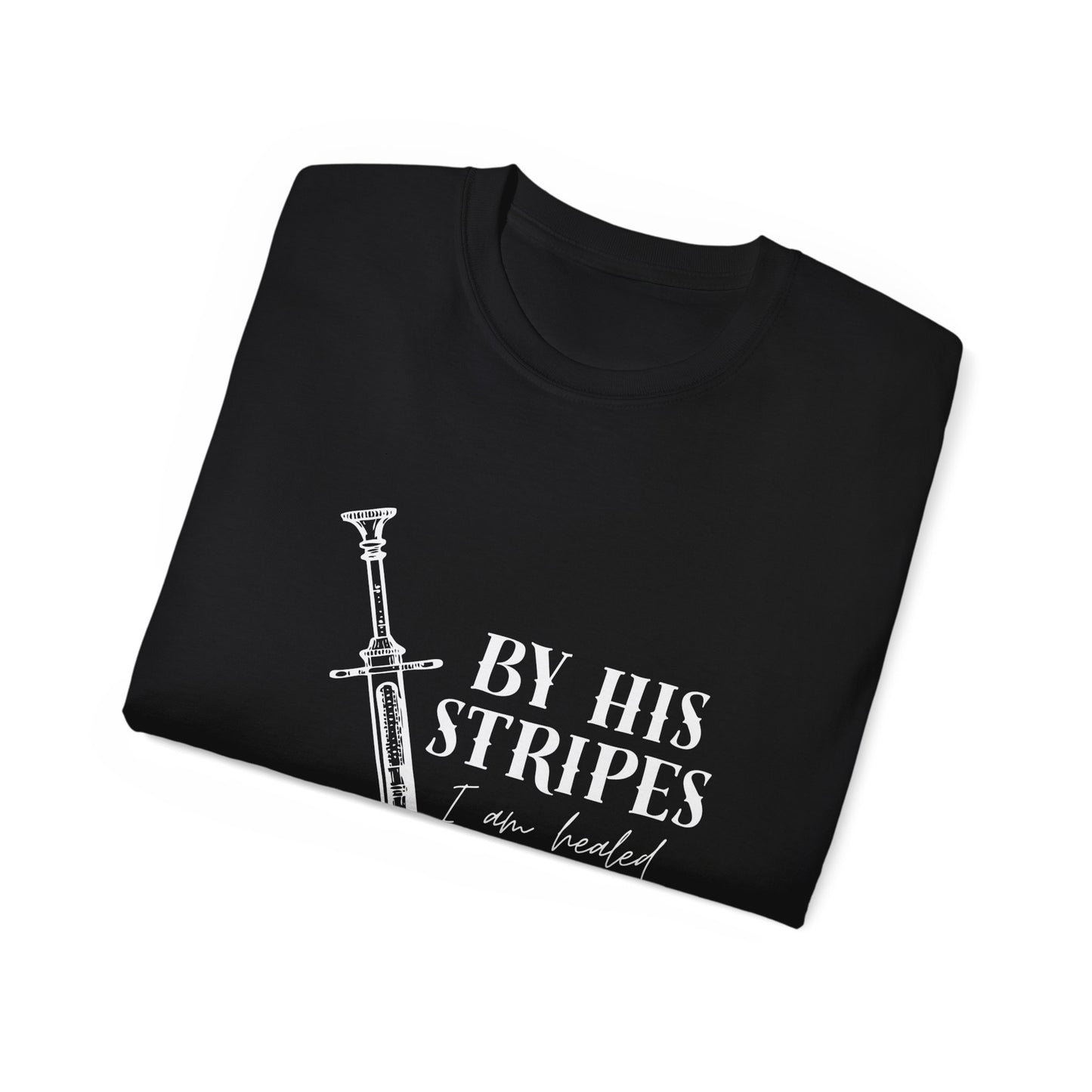 By His Stripes I Am Healed Tee, Syringe Ex Addict Christian Redemption Shirt