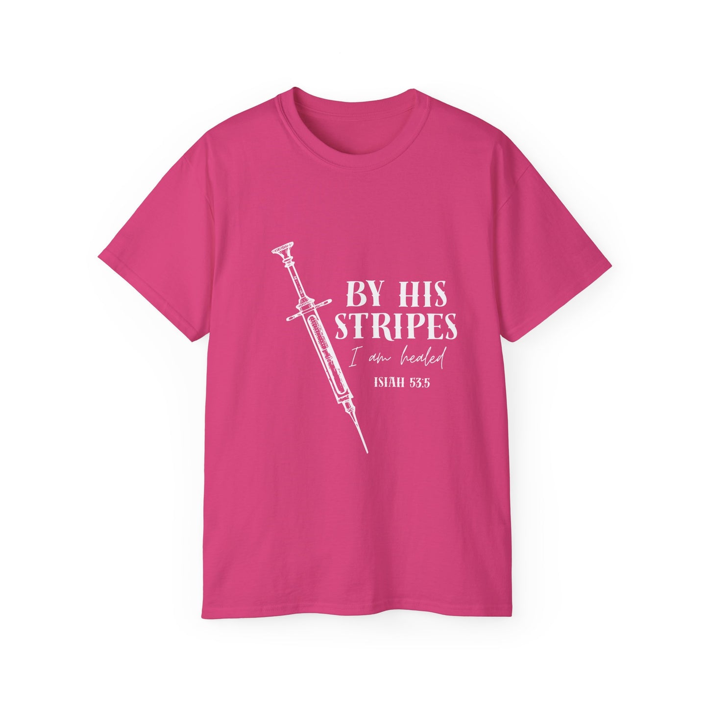 By His Stripes I Am Healed Tee, Syringe Ex Addict Christian Redemption Shirt