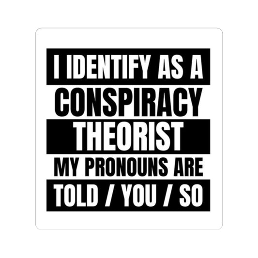 Funny Conspiracy Theorist Stickers, Laptop Decals, Unique Gift for Friends, Quirky Home Decor, Statement Wall Art