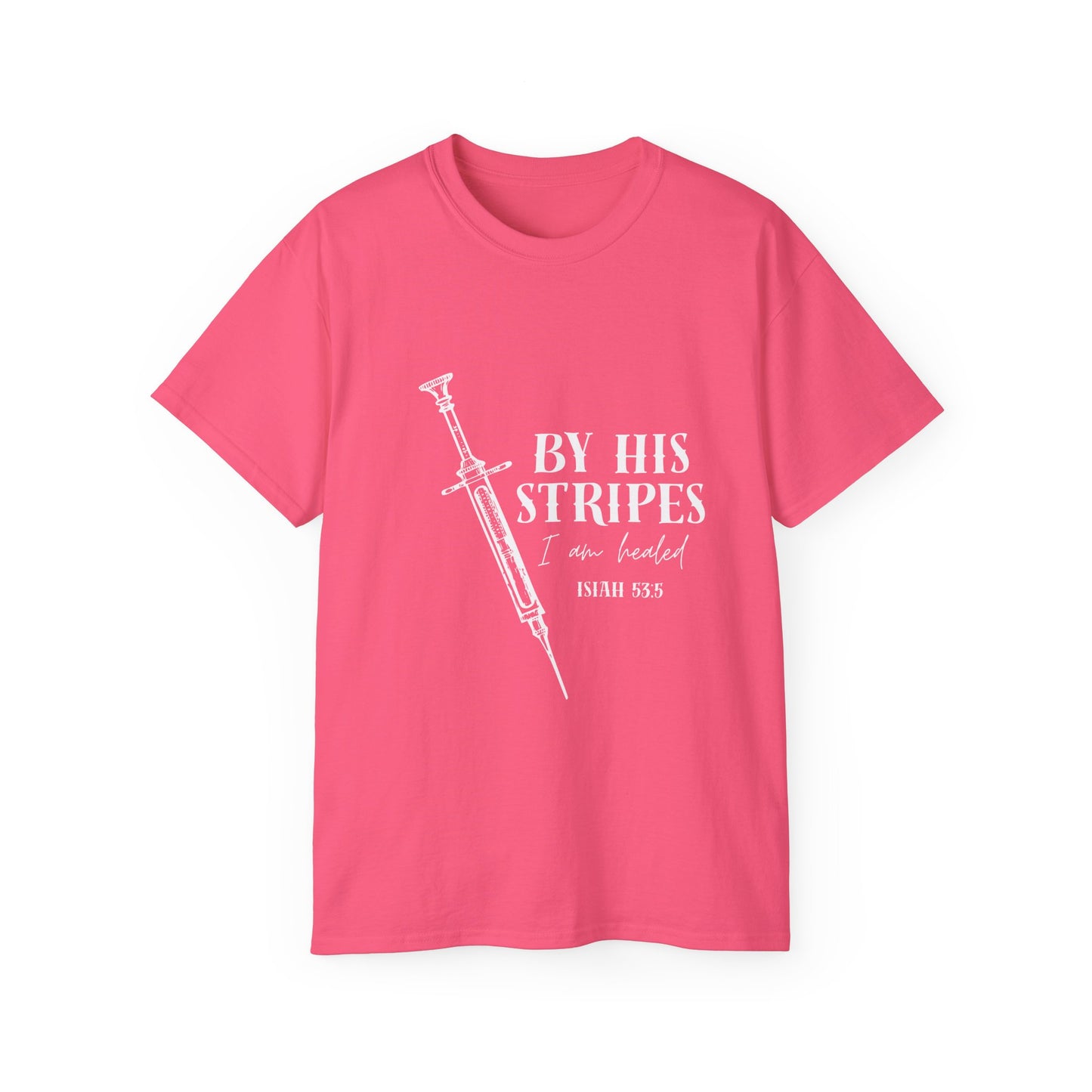 By His Stripes I Am Healed Tee, Syringe Ex Addict Christian Redemption Shirt