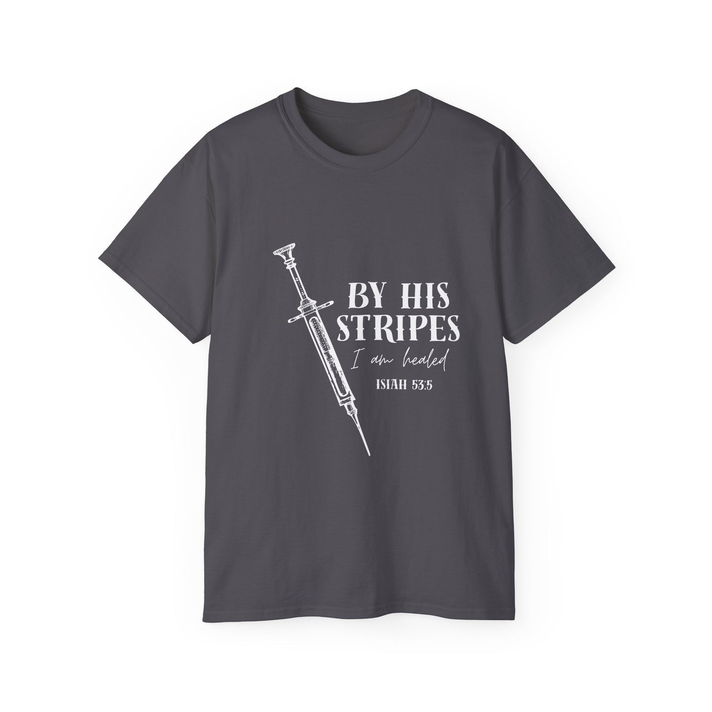 By His Stripes I Am Healed Tee, Syringe Ex Addict Christian Redemption Shirt
