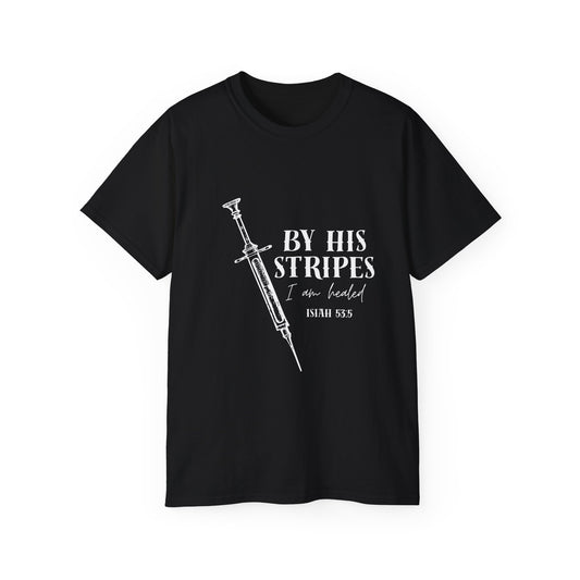 By His Stripes I Am Healed Tee, Syringe Ex Addict Christian Redemption Shirt
